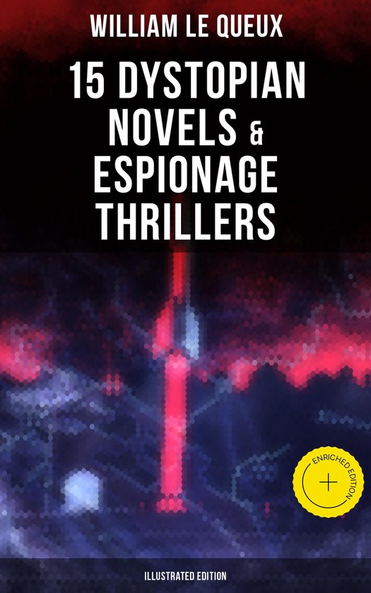 William Le Queux: 15 Dystopian Novels & Espionage Thrillers  ... - cover