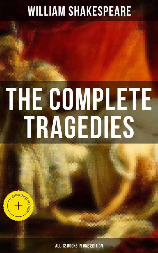The Complete Tragedies of William Shakespeare - All 12 Books ... - cover