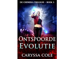 De Chimera‑trilogie 3 - Ontspoorde Evolutie