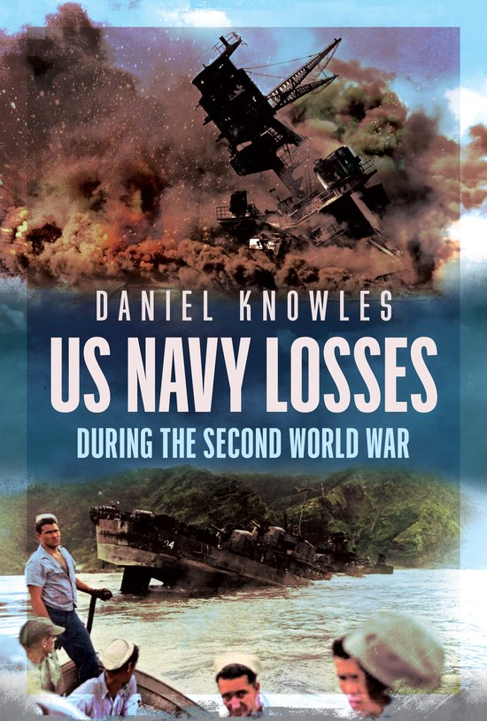 Boekomslag met de titel 'US Navy Losses During the Second World War'. Bovenin een explosie bij een scheepswerf, onderaan een gezonken schip en mannen in een boot.