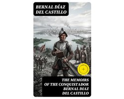 The Memoirs of the Conquistador Bernal Diaz del Castillo