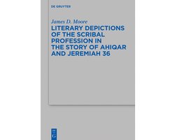 Beihefte zur Zeitschrift fur die Alttestamentliche Wissenschaft541- Literary Depictions of the Scribal Profession in the Story of Ahiqar and Jeremiah 36
