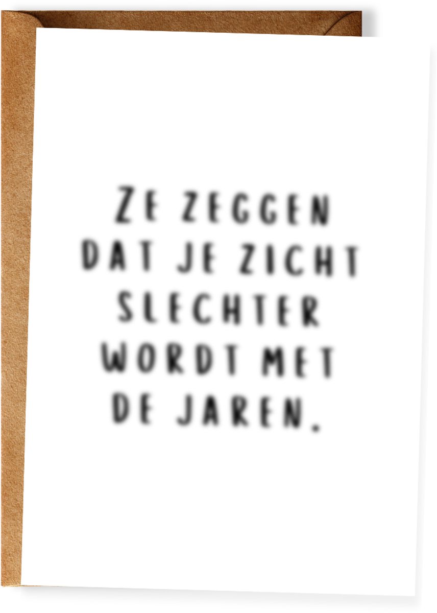 Grappige verjaardagskaart - Ze zeggen dat je zicht slechter wordt met de jaren - Wenskaart met envelop