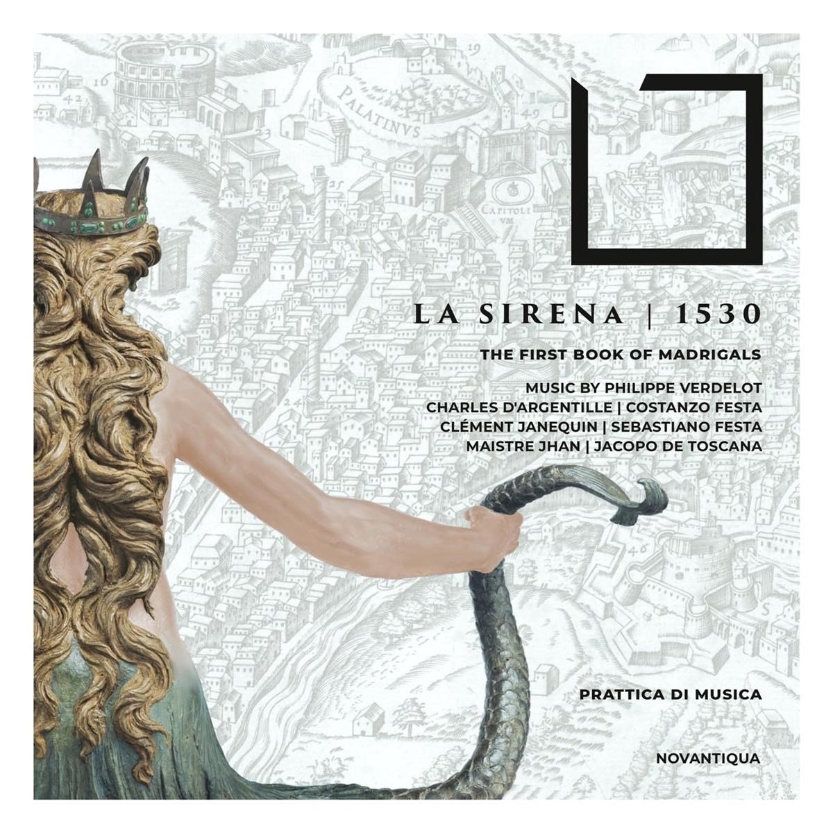 Prattica Di Musica - La Sirena 1530: The First Book Of Madrigals (CD)