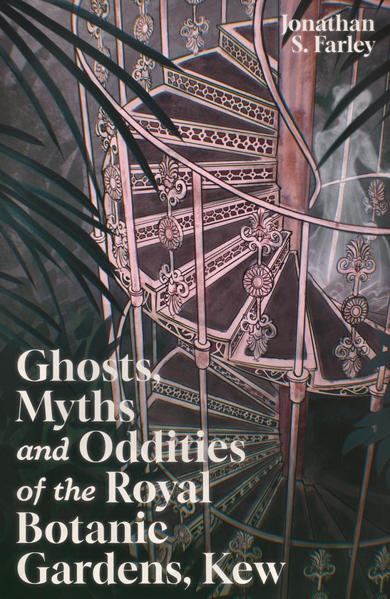 Ghosts, Myths and Oddities of the Royal Botanic Gardens, Kew - cover