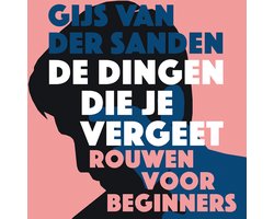 De dingen die je vergeet