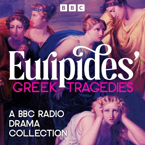 Euripides’ Greek Tragedies: A BBC Radio Drama Collection - cover