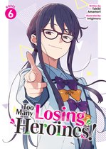Too Many Losing Heroines! (Light Novel)- Too Many Losing Heroines! (Light Novel) Vol. 6