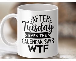tuesday calendar, wtf mug, funny work mug, sarcastic quote, novelty mug gift, coworker gift, office mug, coffee cup, tea mug, humorous present, gag gift, after tuesday, calendar says
