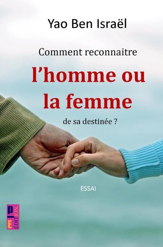 Comment reconnaître l'homme ou la femme de sa destinée ? - cover