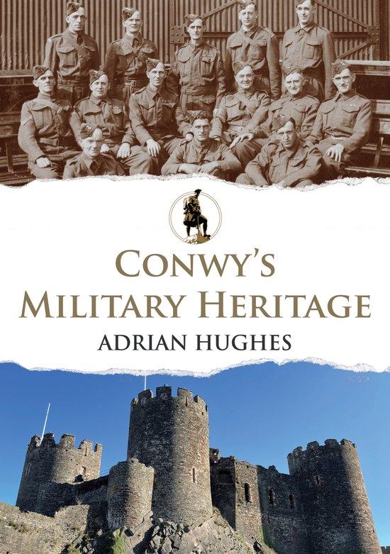 Military Heritage- Conwy's Military Heritage