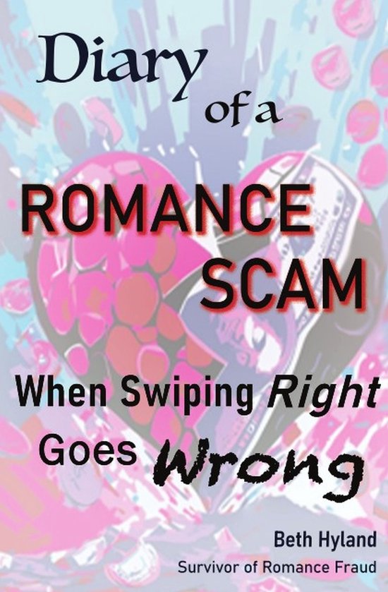 Boekomslag met de titel 'Diary of a ROMANCE SCAM When Swiping Right Goes Wrong' van Beth Hyland.