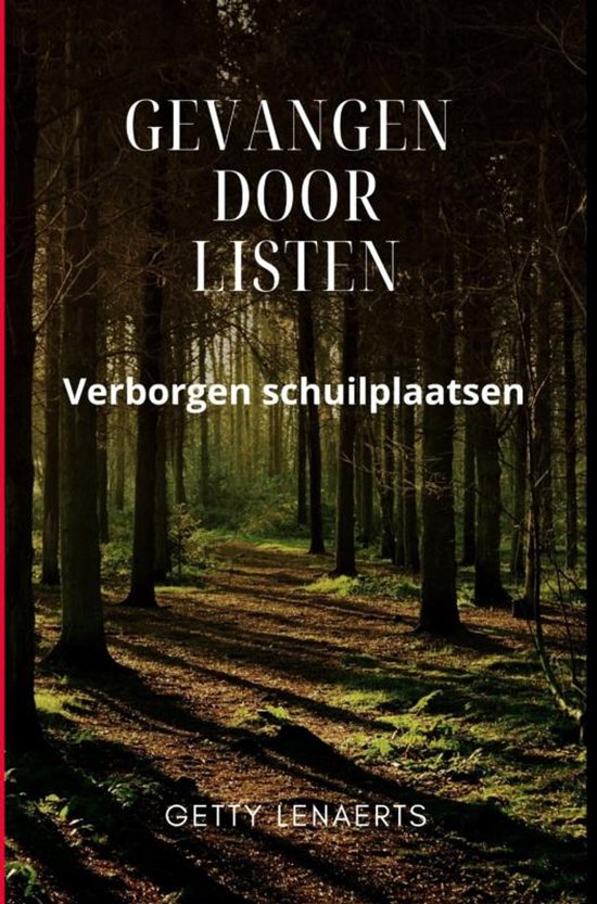 Boek "Gevangen door listen" met de ondertitel "Verborgen schuilplaatsen" en de auteur "Getty Lenaerts", tegen een achtergrond van een bosweg.