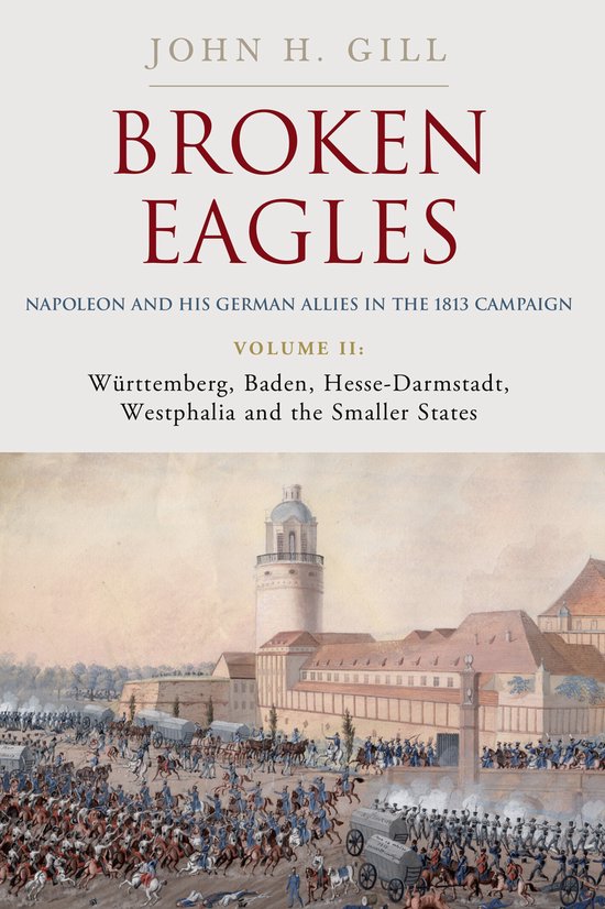 Broken Eagles – Napoleon and his German Allies in the 1813 ... - cover