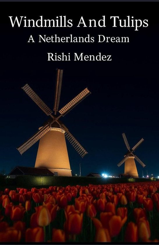 Windmills And Tulips A Netherlands Dream - cover