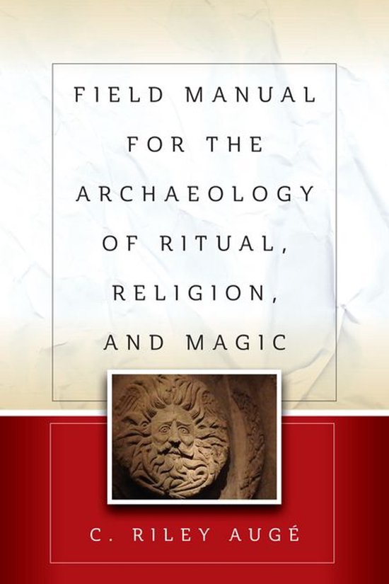 Field Manual for the Archaeology of Ritual, Religion, and Ma ... - cover