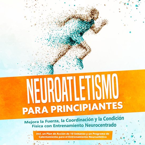 Neuroatletismo para Principiantes: Mejora la Fuerza, la Coor ... - cover