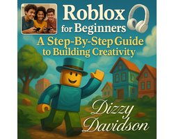 Omslag van Roblox for Beginners: A Step-By-Step Guide to Building Creativity
