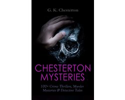 CHESTERTON MYSTERIES: 100+ Crime Thrillers, Murder Mysteries & Detective Tales