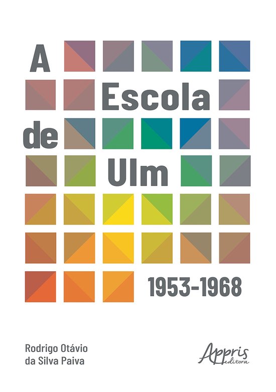 A Escola de Ulm: 1953-1968 - Finalista Prêmio Jabuti Acadê ... - cover