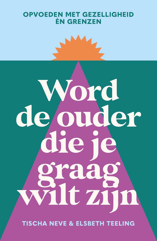 Word de ouder die je graag wilt zijn - cover