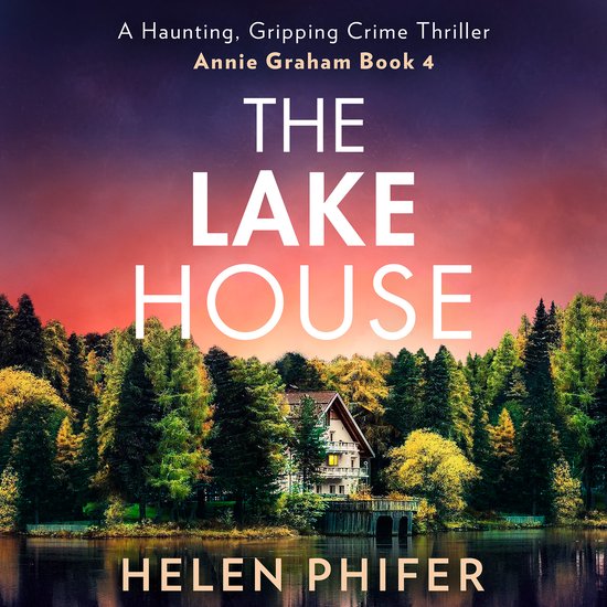 The Annie Graham crime series-The Lake House - cover