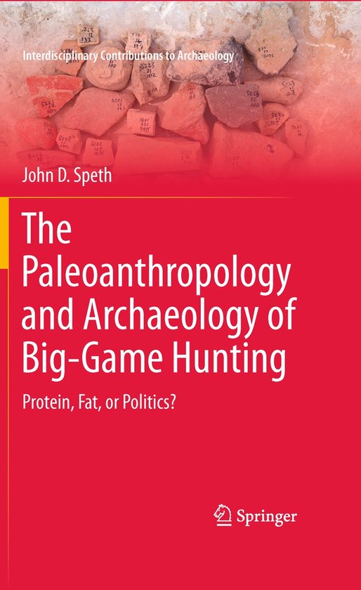 The Paleoanthropology And Archaeology Of Big-Game Hunting - cover