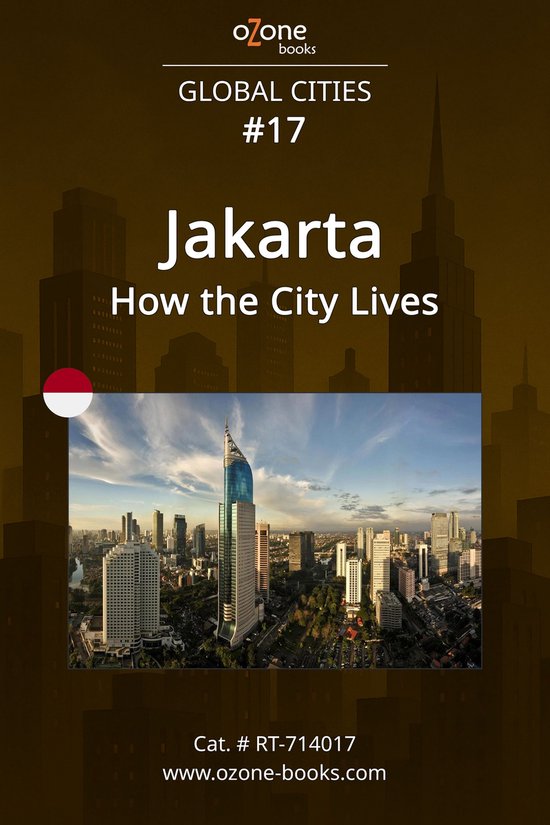Global Cities 17 - Jakarta: How the City Lives