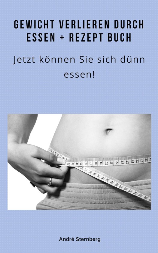 Gewicht verlieren durch Essen + Rezeptbuch - cover