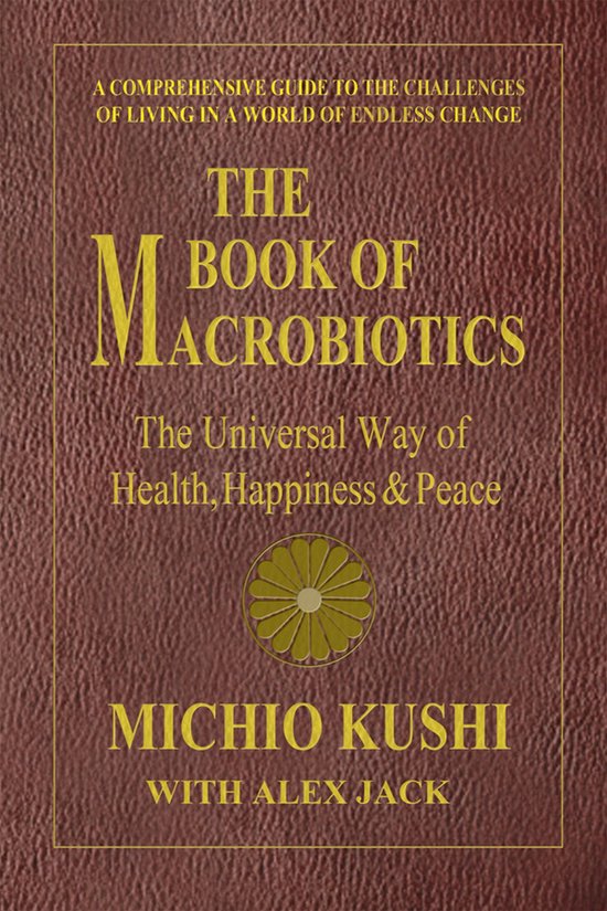 De omslag van 'The Book of Macrobiotics' door Michio Kushi, een bruin boek met gouden letters en een groen symbool.