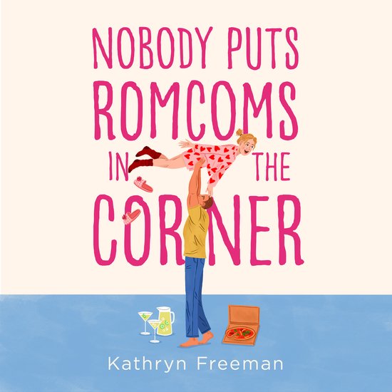 The Kathryn Freeman Romcom Collection- Nobody Puts Romcoms I ... - cover