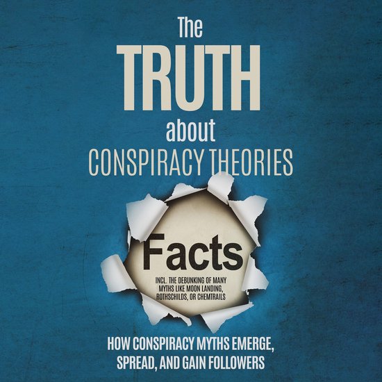 The Truth About Conspiracy Theories: How Conspiracy Myths Em ... - cover