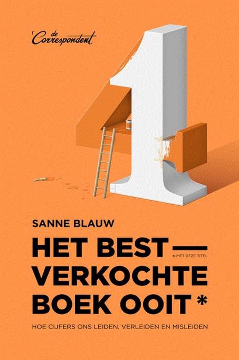 Het bestverkochte boek ooit (met deze titel) - Hoe cijfers ons leiden, verleiden en misleiden - Sanne Blauw