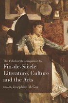 Edinburgh Companions to Literature and the Humanities - Edinburgh Companion to Fin de Siecle Literature, Culture and the Arts