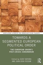 Routledge Studies on Democratising Europe - Towards a Segmented European Political Order