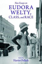 Critical Perspectives on Eudora Welty - New Essays on Eudora Welty, Class, and Race