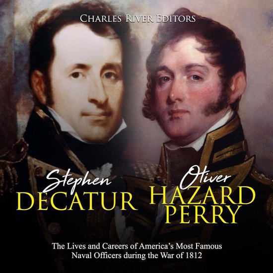 Stephen Decatur and Oliver Hazard Perry: The Lives and Caree ... - cover