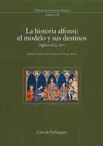 Collection de la Casa de Velázquez - La historia alfonsí: el modelo y sus destinos (siglos XIII-XV)