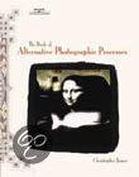 The Book Of Alternative Photographic Processes - cover