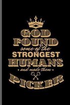 God found some of the strongest Human and made them Picker