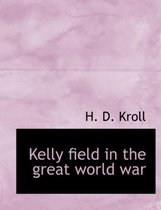 Kelly Field in the Great World War