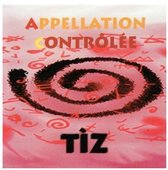 Appellation Controlée - Tiz (CD)