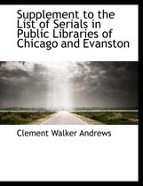 Supplement to the List of Serials in Public Libraries of Chicago and Evanston