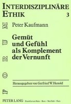 Gemuet Und Gefuehl ALS Komplement Der Vernunft