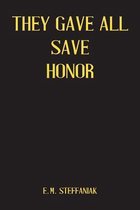 They Gave All Save Honor