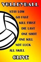Volleyball Stay Low Go Fast Kill First Die Last One Shot One Kill Not Luck All Skill Olive
