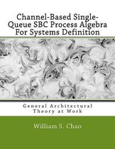 Channel-Based Single-Queue SBC Process Algebra for Systems Definition