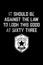 It Should Be Against The Law sixty three