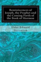Reminiscences of Joseph, the Prophet and the Coming Forth of the Book of Mormon