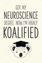 Got My Neuroscience Degree. Now I'm Highly Koalified